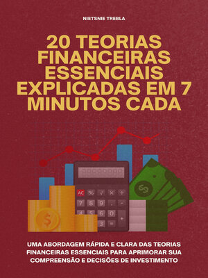 cover image of 20 Teorias Financeiras Essenciais Explicadas em 7 Minutos Cada